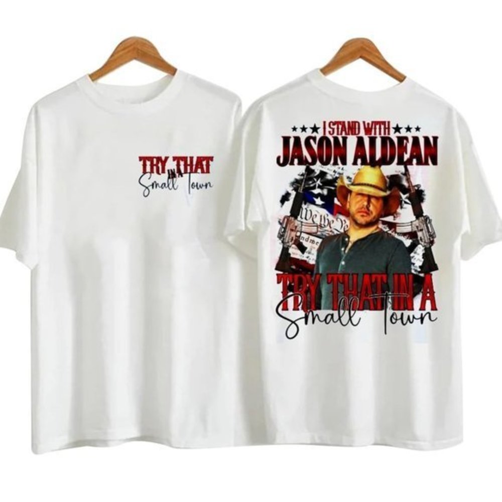 Try That In A Small Town Jason Aldean TShirt Country Girls And Guys Tee